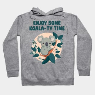 Enjoy Some Koala-ty Time Cute Graphic Pun Phrase Design Hoodie